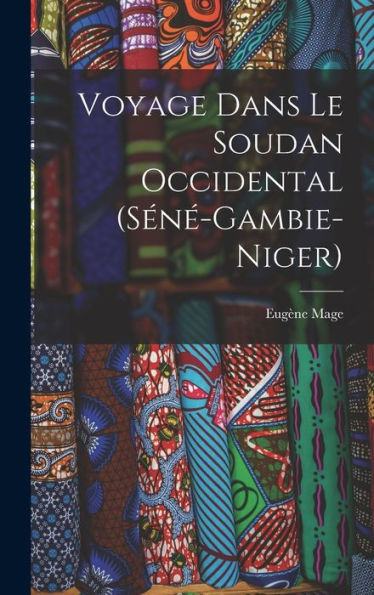 Voyage Dans Le Soudan Occidental (Sén?Gambie-Niger) (French Edition)