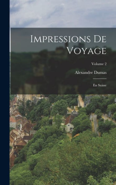 Impressions De Voyage; En Suisse; Volume 2 (French Edition)