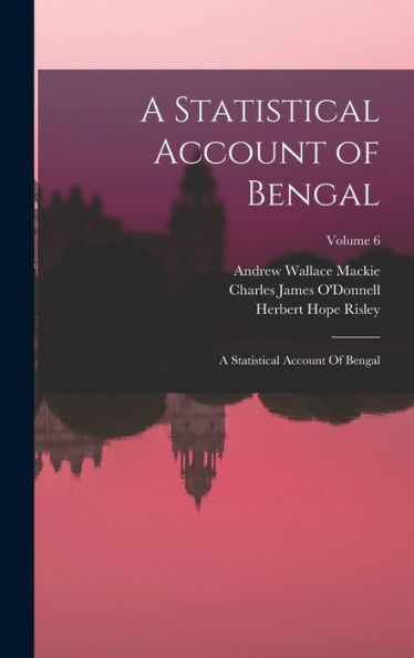 A Statistical Account Of Bengal: A Statistical Account Of Bengal; Volume 6