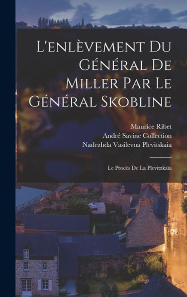 L'Enl?Ement Du Général De Miller Par Le Général Skobline: Le Proc? De La Plevitzka? (French Edition)