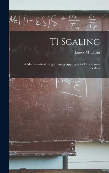 T1 Scaling: A Mathematical Programming Approach To Thurstonian Scaling