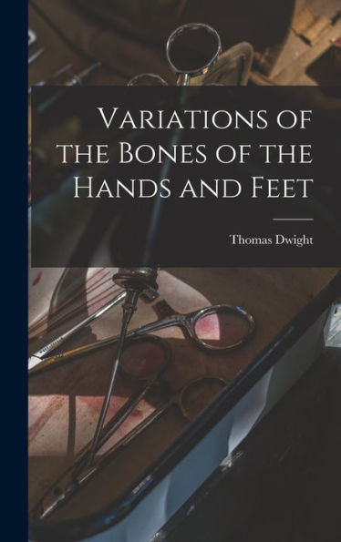 Variations Of The Bones Of The Hands And Feet