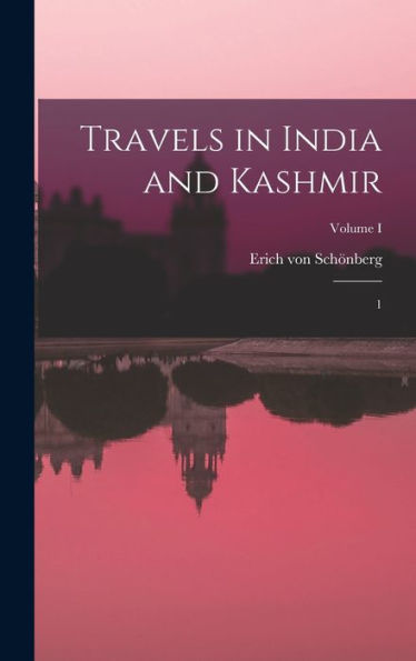 Travels In India And Kashmir: 1; Volume I