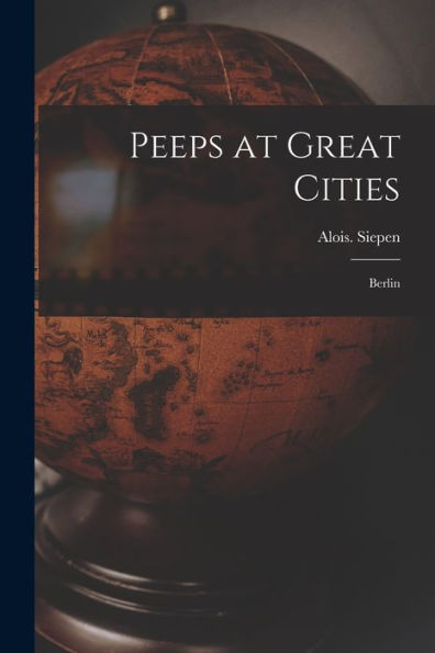 Peeps At Great Cities: Berlin