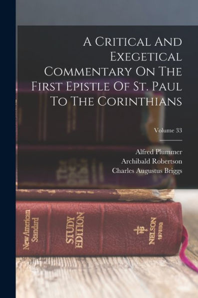 A Critical And Exegetical Commentary On The First Epistle Of St. Paul To The Corinthians; Volume 33