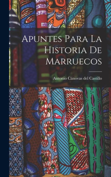 Apuntes Para La Historia De Marruecos (Afrikaans Edition)