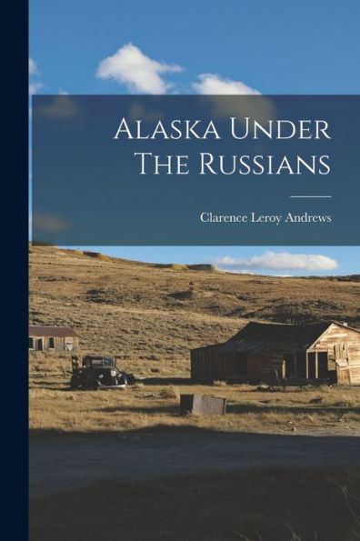 Alaska Under The Russians
