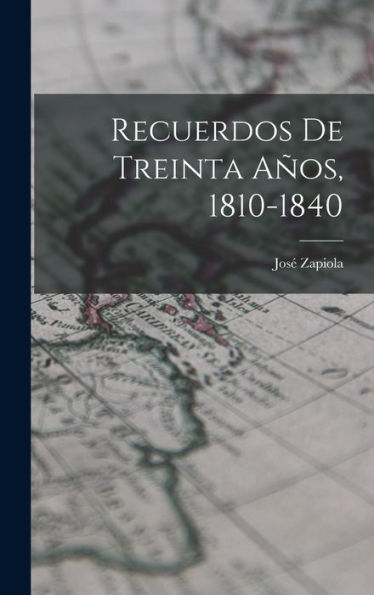 Recuerdos De Treinta Años, 1810-1840 (Spanish Edition)
