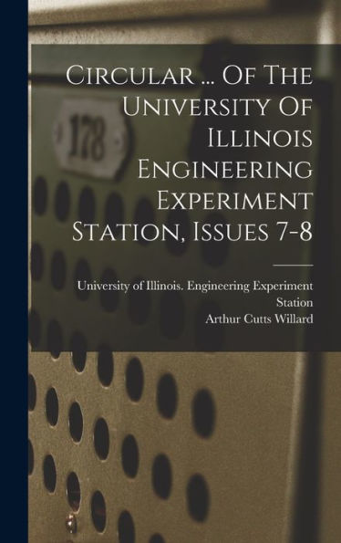 Circular ... Of The University Of Illinois Engineering Experiment Station, Issues 7-8
