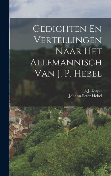 Gedichten En Vertellingen Naar Het Allemannisch Van J. P. Hebel (Dutch Edition)