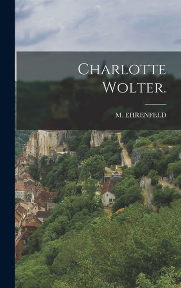 Charlotte Wolter. (German Edition)