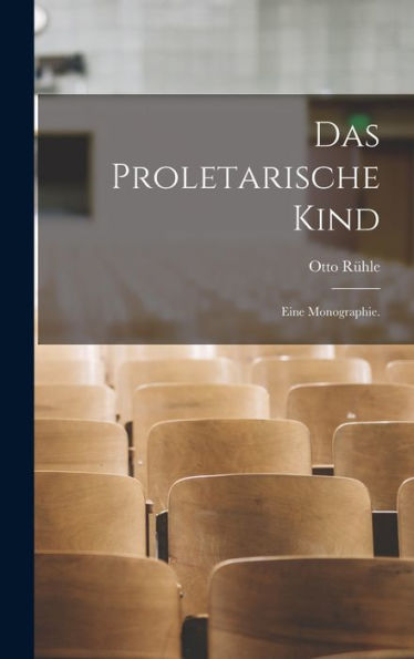Das Proletarische Kind: Eine Monographie. (German Edition)