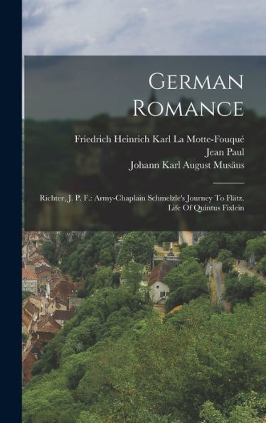 German Romance: Richter, J. P. F.: Army-Chaplain Schmelzle's Journey To Flätz. Life Of Quintus Fixlein