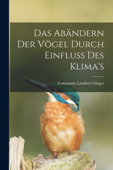 Das Abändern Der Vogel Durch Einfluss Des Klima's