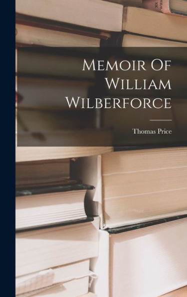 Memoir Of William Wilberforce