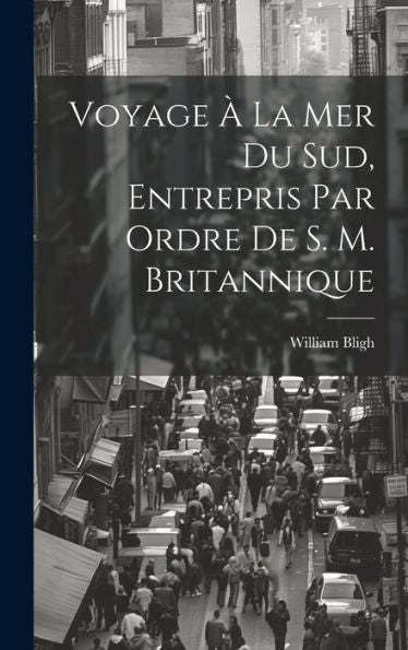 Voyage ?La Mer Du Sud, Entrepris Par Ordre De S. M. Britannique (French Edition)