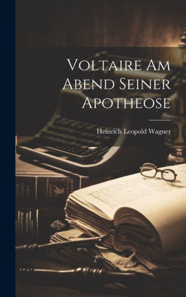 Voltaire Am Abend Seiner Apotheose (German Edition)
