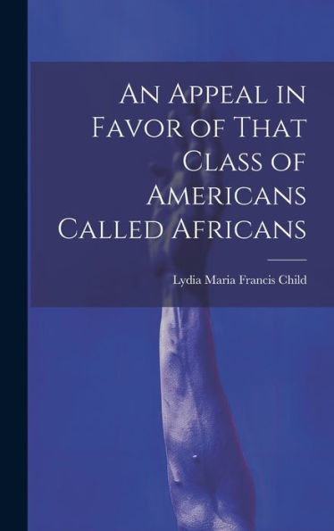 An Appeal In Favor Of That Class Of Americans Called Africans