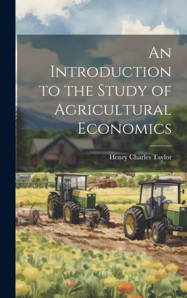 An Introduction To The Study Of Agricultural Economics