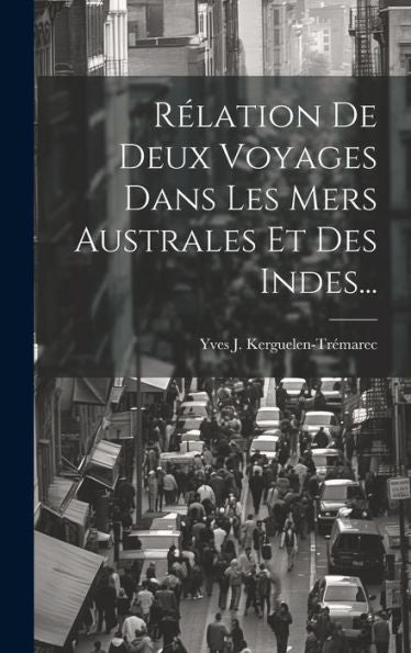 Rélation De Deux Voyages Dans Les Mers Australes Et Des Indes... (French Edition)