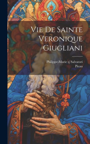 Vie De Sainte Veronique Giugliani (French Edition)