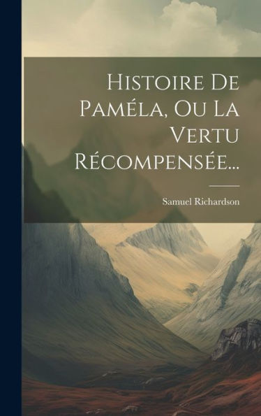 Histoire De Paméla, Ou La Vertu Recompens?... (French Edition)