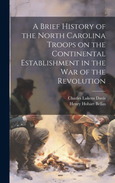 A Brief History Of The North Carolina Troops On The Continental Establishment In The War Of The Revolution
