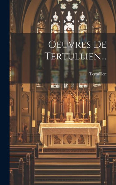 Oeuvres De Tertullien... (French Edition)