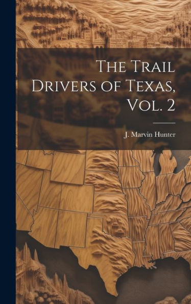 The Trail Drivers Of Texas, Vol. 2