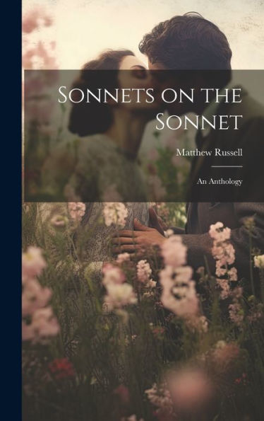 Sonnets On The Sonnet: An Anthology