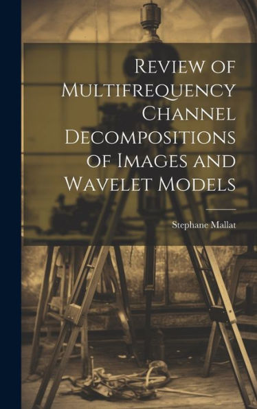 Review Of Multifrequency Channel Decompositions Of Images And Wavelet Models