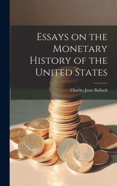 Essays On The Monetary History Of The United States