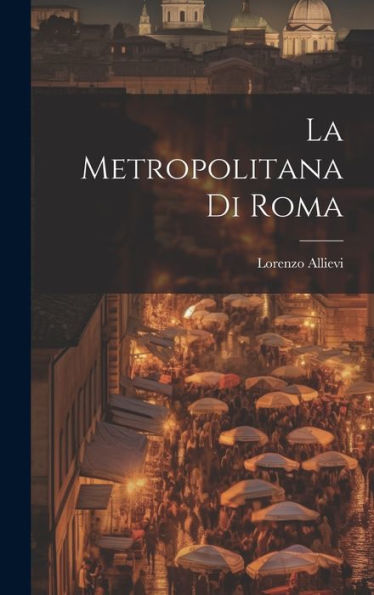 La Metropolitana Di Roma (Italian Edition)