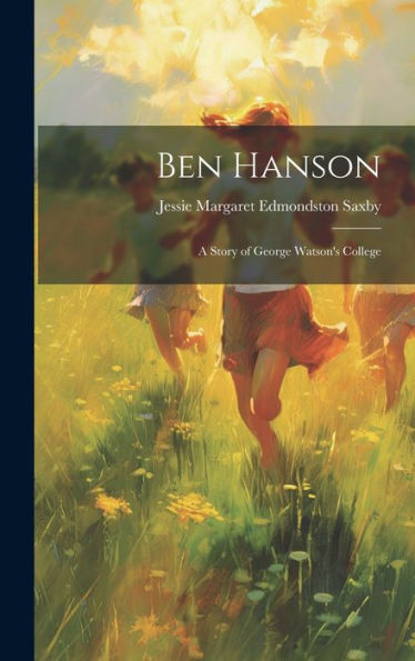 Ben Hanson: A Story Of George Watson's College