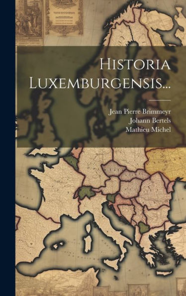 Historia Luxemburgensis... (Latin Edition)