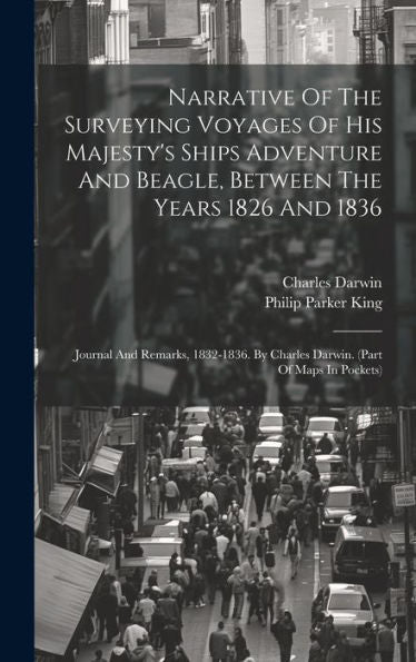 Narrative Of The Surveying Voyages Of His Majesty's Ships Adventure And Beagle, Between The Years 1826 And 1836: Journal And Remarks, 1832-1836. By Charles Darwin. (Part Of Maps In Pockets)