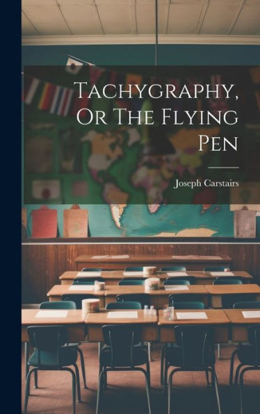 Tachygraphy, Or The Flying Pen