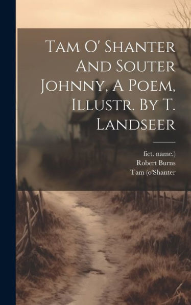Tam O' Shanter And Souter Johnny, A Poem, Illustr. By T. Landseer