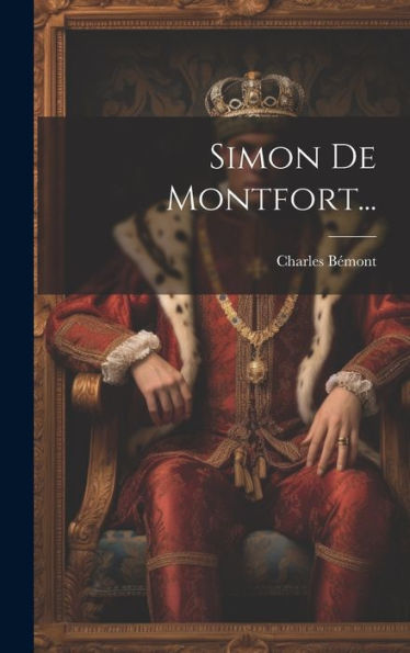 Simon De Montfort... (French Edition)