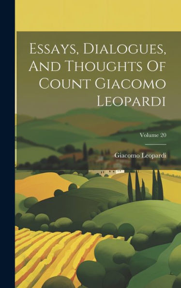 Essays, Dialogues, And Thoughts Of Count Giacomo Leopardi; Volume 20
