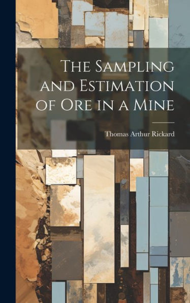 The Sampling And Estimation Of Ore In A Mine