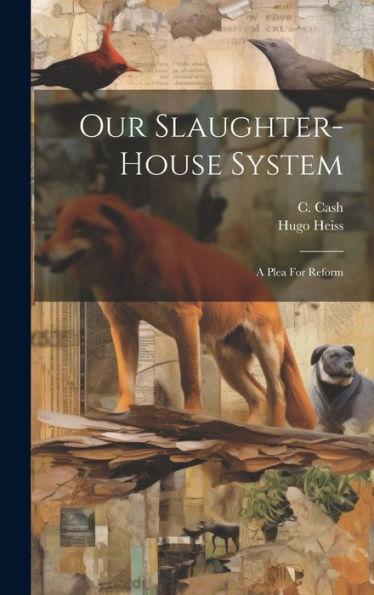 Our Slaughter-House System: A Plea For Reform