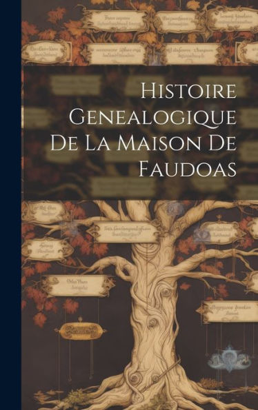 Histoire Genealogique De La Maison De Faudoas (French Edition)