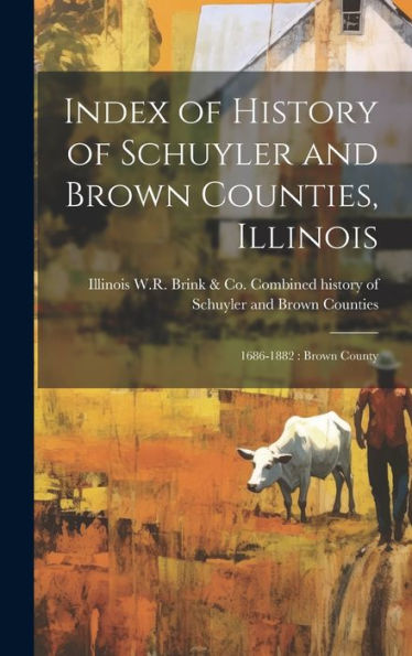 Index Of History Of Schuyler And Brown Counties, Illinois: 1686-1882: Brown County