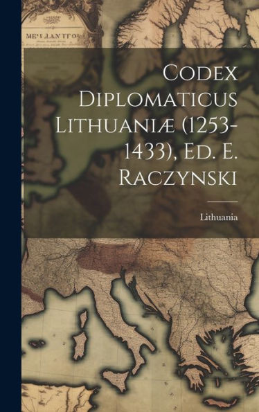 Codex Diplomaticus Lithuani?(1253-1433), Ed. E. Raczynski