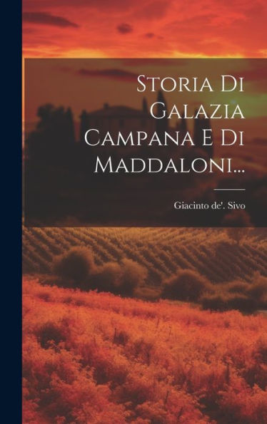 Storia Di Galazia Campana E Di Maddaloni... (Italian Edition)