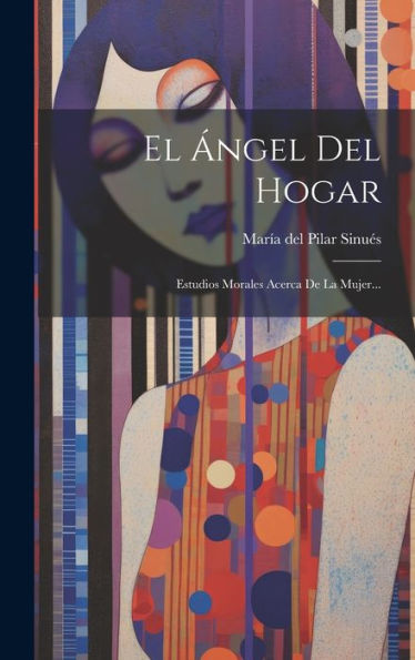 El ?Gel Del Hogar: Estudios Morales Acerca De La Mujer... (Spanish Edition)