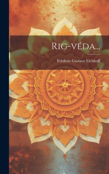 Rig-Véda... (French Edition)