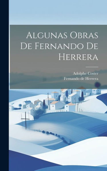 Algunas Obras De Fernando De Herrera (Spanish Edition)