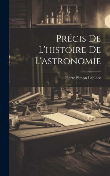 Precis De L'Histoire De L'Astronomie (French Edition)